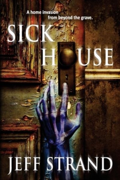 Cover for Jeff Strand · Sick House (Book) (2018)