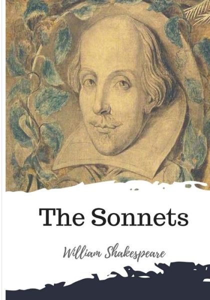 The Sonnets - William Shakespeare - Books - CreateSpace Independent Publishing Platf - 9781986537544 - March 15, 2018