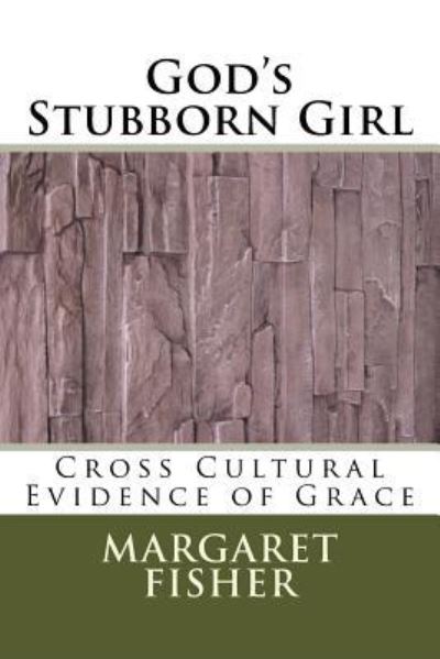 Cover for Margaret Fisher · God's Stubborn Girl (Paperback Book) (2018)