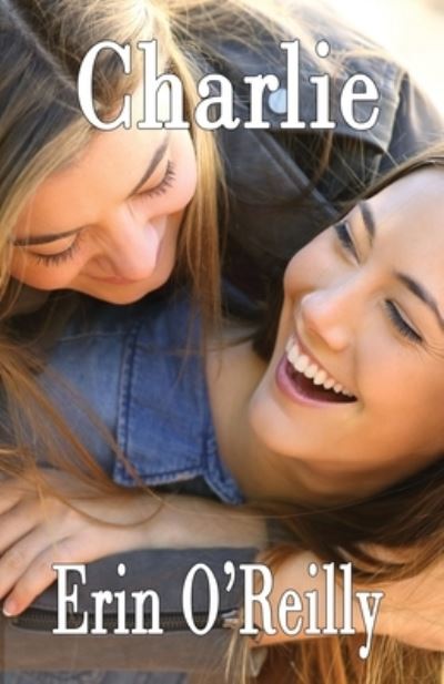 Charlie - Erin O'Reilly - Books - Affinity Rainbow Publications - 9781988588544 - June 1, 2020