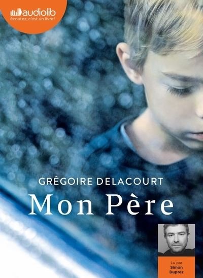 Cover for Gregoire Delacourt · Mon pere (1 CD MP3) Lu par Simon Duprez (Book) (2019)