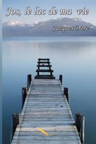 Cover for Jacques Dore · Jos, le lac de ma vie (Pocketbok) (2017)