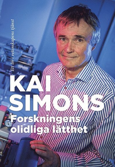 Cover for Kai Simons · Forskningens olidliga lätthet. Ett liv i vetenskapens tjänst (Book) (2021)