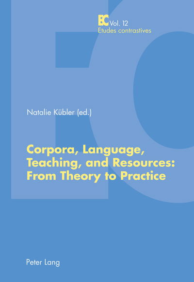 Corpora, Language, Teaching, and Resources: From Theory to Practice - Etudes contrastives / Contrastive Studies - - Books - Peter Lang AG, Internationaler Verlag de - 9783034300544 - June 25, 2011