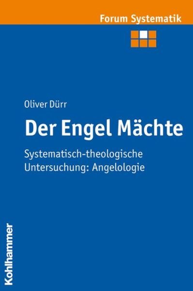 Cover for Oliver Durr · Der Engel Machte: Systematisch-theologische Untersuchung: Angelologie (Forum Systematik) (German Edition) (Taschenbuch) [German edition] (2009)