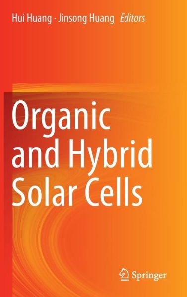 Cover for Hui Huang · Organic and Hybrid Solar Cells (Innbunden bok) [2014 edition] (2014)