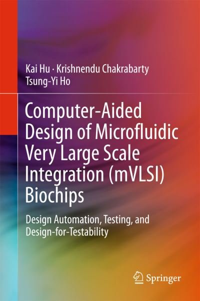Cover for The HU · Computer Aided Design of Microfluidic Very Large Scale Integration mVLSI Bioch (Bok) [1st ed. 2017 edition] (2017)