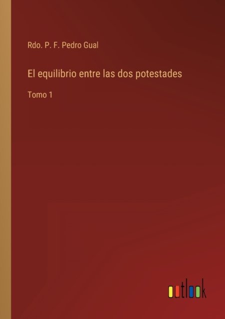 Cover for Rdo. P. F. Pedro Gual · El equilibrio entre las dos potestades (Taschenbuch) (2022)