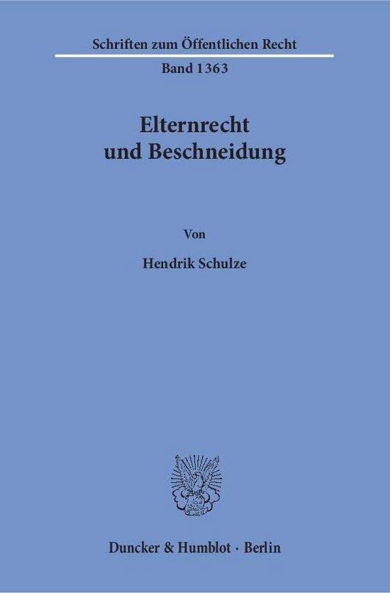 Elternrecht und Beschneidung. - Schulze - Books -  - 9783428152544 - December 14, 2017