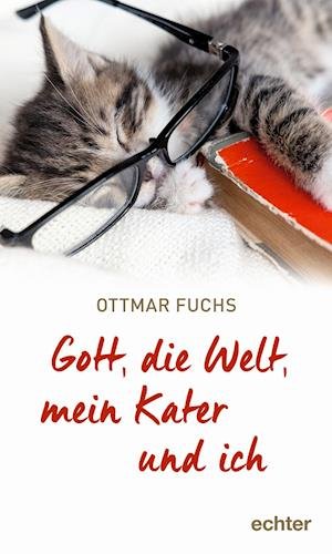 Cover for Ottmar Fuchs · Gott, die Welt, mein Kater und ich (Hardcover Book) (2021)