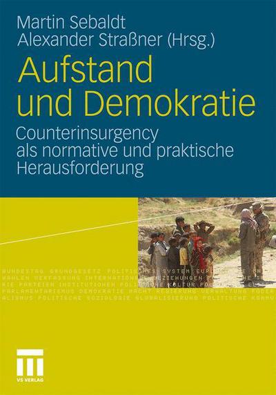 Cover for Martin Sebaldt · Aufstand Und Demokratie: Counterinsurgency ALS Normative Und Praktische Herausforderung (Paperback Book) [2011 edition] (2011)