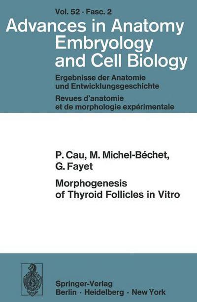 Cover for P. Cau · Morphogenesis of Thyroid Follicles in Vitro - Advances in Anatomy, Embryology and Cell Biology (Paperback Book) (1976)