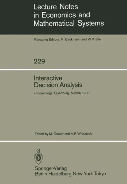 Cover for M Grauer · Interactive Decision Analysis: Proceedings of an International Workshop on Interactive Decision Analysis and Interpretative Computer Intelligence Held at the International Institute for Applied Systems Analysis (IIASA), Laxenburg, Austria September 20-23, (Paperback Book) (1984)