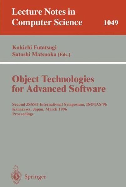 Cover for Kokichi Futatsugi · Object Technologies for Advanced Software: Second Jssst International Symposium, Isotas '96, Kanazawa, Japan, March 11-15, 1996. Proceedings - Lecture Notes in Computer Science (Pocketbok) (1996)