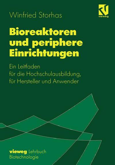 Bioreaktoren Und Periphere Einrichtungen: Ein Leitfaden Fur Die Hochschulausbildung, Fur Hersteller Und Anwender - Storhas, Winfried (Fachhochschule F Technik Mannheim) - Książki - Springer-Verlag Berlin and Heidelberg Gm - 9783540670544 - 12 stycznia 2000