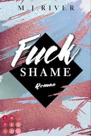 Cover for M. J. River · Fuck Shame (Fuck-Perfection-Reihe 4) (Book) (2023)