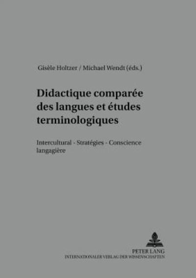 Cover for Didactique comparee des langues et etudes terminologiques: Interculturel - Strategies - Conscience langagiere (Paperback Book) (2000)