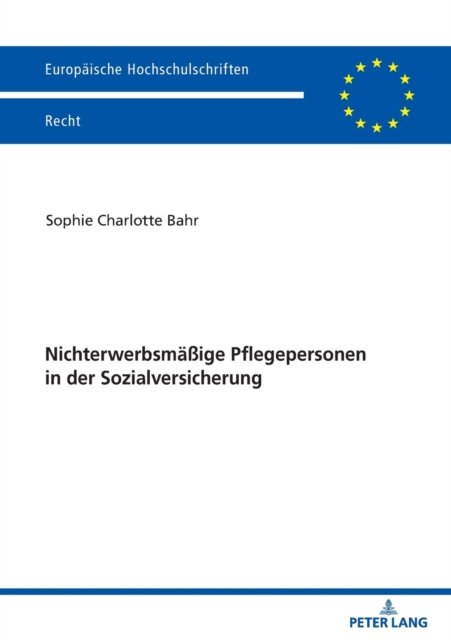 Cover for Bahr Sophie Charlotte Bahr · Nichterwerbsmaeige Pflegepersonen in der Sozialversicherung (Paperback Bog) (2023)