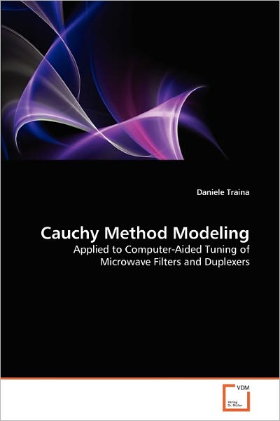 Cover for Daniele Traina · Cauchy Method Modeling: Applied to Computer-aided Tuning of Microwave Filters and Duplexers (Paperback Book) (2010)