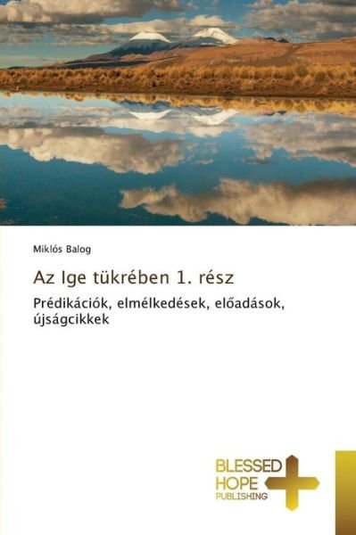 Cover for Balog Miklos · Az Ige Tukreben 1. Resz (Paperback Book) (2015)