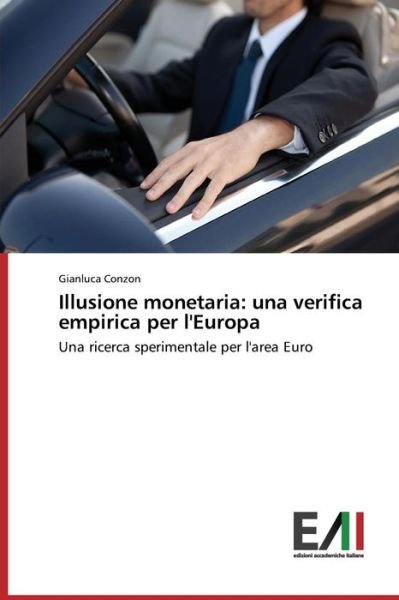 Cover for Gianluca Conzon · Illusione Monetaria: Una Verifica Empirica Per L'europa: Una Ricerca Sperimentale Per L'area Euro (Pocketbok) [Italian edition] (2014)