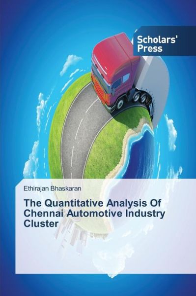 Cover for Ethirajan Bhaskaran · The Quantitative Analysis of Chennai Automotive Industry Cluster (Paperback Book) (2014)
