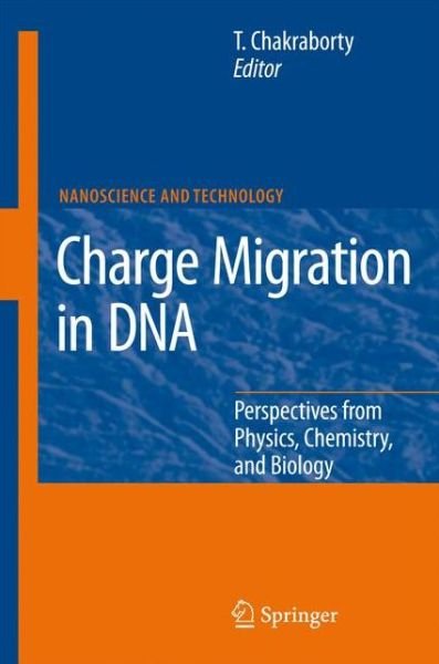Cover for Tapash Chakraborty · Charge Migration in Dna: Perspectives from Physics, Chemistry, and Biology - Nanoscience and Technology (Pocketbok) [1st Ed. Softcover of Orig. Ed. 2007 edition] (2010)