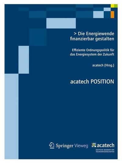 Cover for Die Energiewende finanzierbar gestalten: Effiziente Ordnungspolitik fur das Energiesystem der Zukunft - acatech POSITION (Paperback Book) (2012)