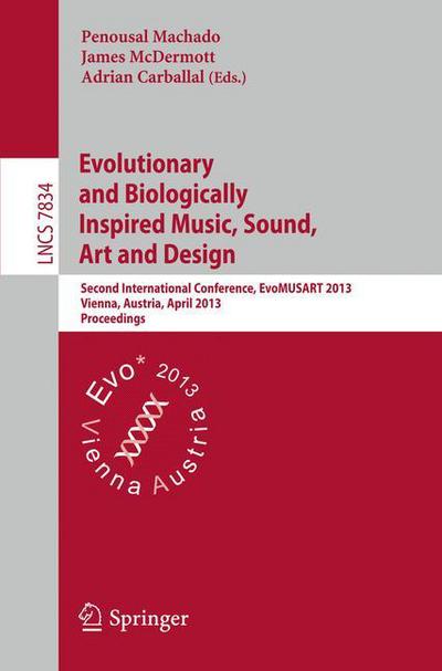 Cover for Penousal Machado · Evolutionary and Biologically Inspired Music, Sound, Art and Design: Second International Conference, EvoMUSART 2013, Vienna, Austria, April 3-5, 2013, Proceedings - Lecture Notes in Computer Science (Pocketbok) [2013 edition] (2013)