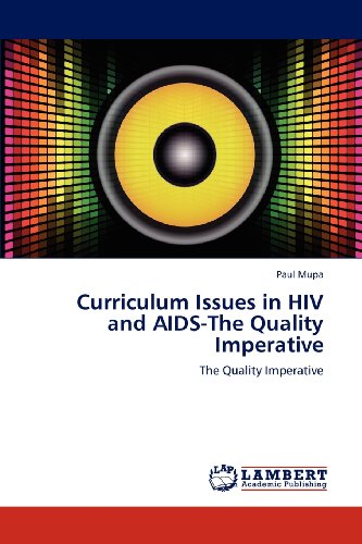 Curriculum Issues in Hiv and Aids-the Quality Imperative - Paul Mupa - Books - LAP LAMBERT Academic Publishing - 9783659187544 - July 16, 2012
