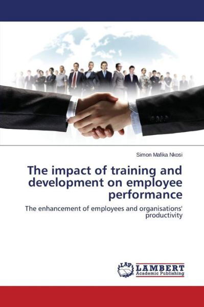 Cover for Nkosi Simon Mafika · The Impact of Training and Development on Employee Performance (Pocketbok) (2015)