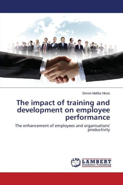 Cover for Nkosi Simon Mafika · The Impact of Training and Development on Employee Performance (Paperback Book) (2015)