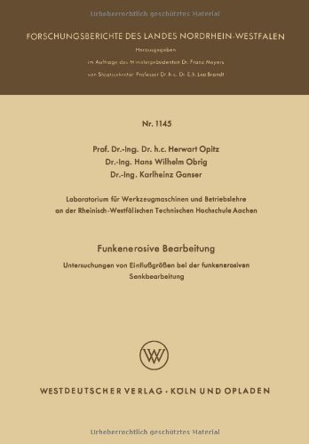 Cover for Herwart Opitz · Funkenerosive Bearbeitung: Untersuchungen Von Einflussgroessen Bei Der Funkenerosiven Senkbearbeitung - Forschungsberichte Des Landes Nordrhein-Westfalen (Paperback Bog) [1963 edition] (1963)