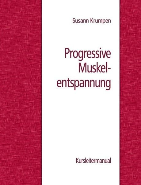 Cover for Susann Krumpen · Progressive Muskelentspannung (Paperback Book) [German edition] (2013)
