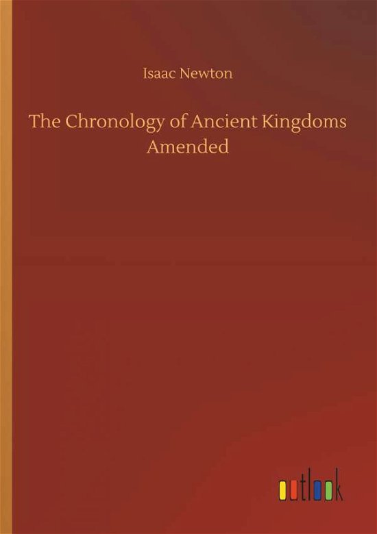 The Chronology of Ancient Kingdo - Newton - Books -  - 9783734046544 - September 21, 2018
