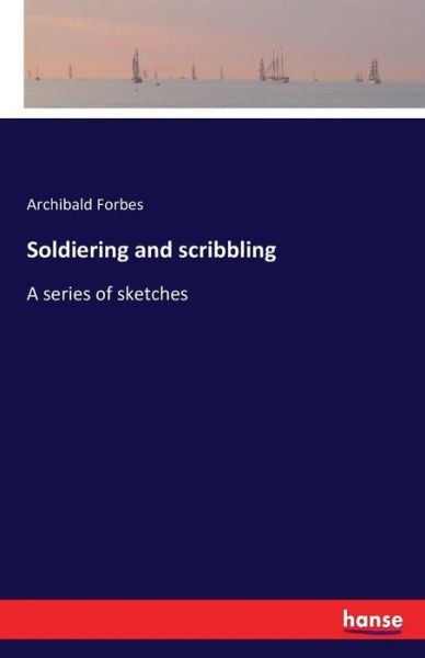 Cover for Forbes · Soldiering and scribbling (Book) (2016)