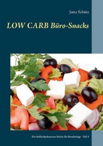 Low Carb Büro-Snacks - Schütz - Kirjat -  - 9783744818544 - keskiviikko 10. toukokuuta 2017