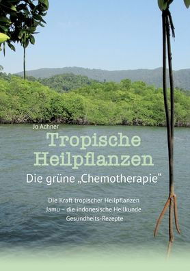 Cover for Jo Achner · Tropische Heilpflanzen:die Gr Ne Chemoth (Paperback Bog) (2020)