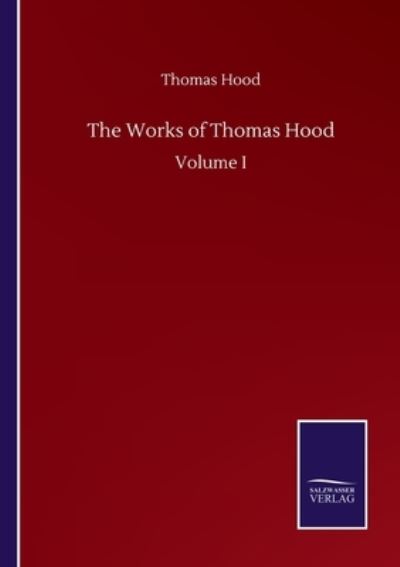 Cover for Hood Thomas Hood · The Works of Thomas Hood: Volume I (Paperback Book) (2020)