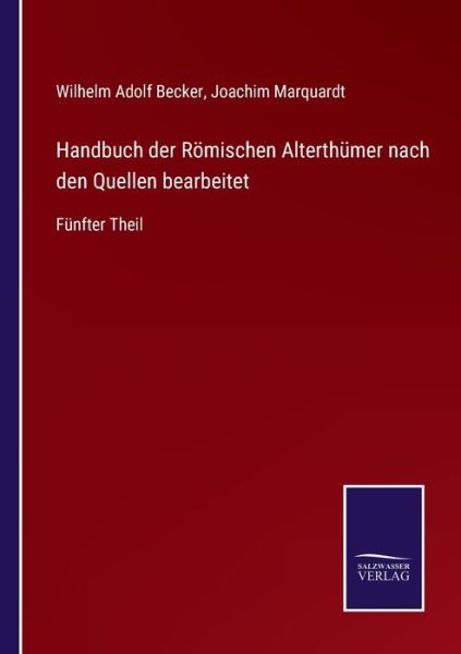 Cover for Joachim Marquardt · Handbuch der Roemischen Alterthumer nach den Quellen bearbeitet (Taschenbuch) (2021)