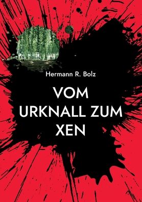 Cover for Hermann R. Bolz · Vom Urknall zum Xen (Paperback Book) (2022)