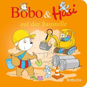 Cover for Dorothée Böhlke · Bobo &amp; Hasi auf der Baustelle (Book) (2024)