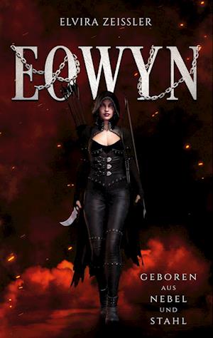 Cover for Elvira Zeißler · Eowyn: Geboren aus Nebel und Stahl (Prequel zur Eowyn-Saga) (Book) (2023)