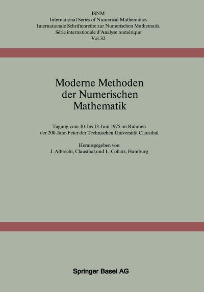 Cover for J Albrecht · Moderne Methoden Der Numerischen Mathematik: Tagung Vom 10. Bis 13. Juni 1975 Im Rahmen Der 200-Jahr-Feier Der Technischen Universiteat Clausthal : [Vortreage] (N/A) (1976)