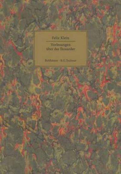 Cover for Felix Klein · Vorlesungen Über Das Ikosaeder (History of Mathematics) (German Edition) (Inbunden Bok) [German, 1 edition] (1993)