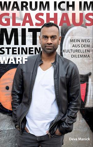 Cover for Deva Manick · Warum ich im Glashaus mit Steinen warf (Book) (2025)