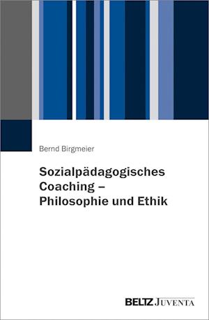 Cover for Bernd Birgmeier · Sozialpädagogisches Coaching - Philosophie und Ethik (Paperback Book) (2022)