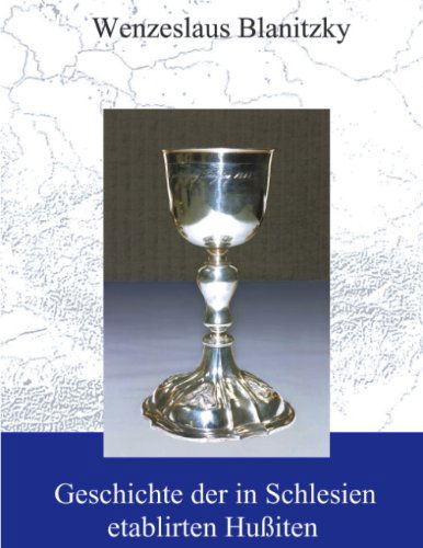 Cover for Wenceslaus Blanitzki · Geschichte der in Schlesien etablirten Hussiten (Paperback Book) [German edition] (2001)