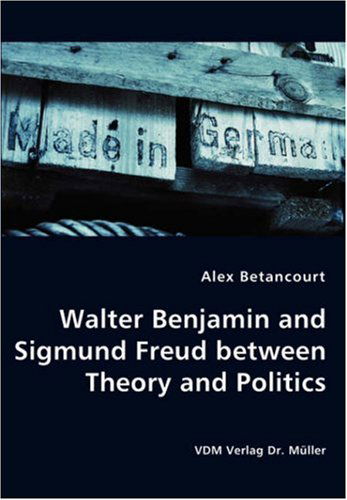 Cover for Alex Betancourt · Walter Benjamin and Sigmund Freud Between Theory and Politics (Paperback Book) (2008)