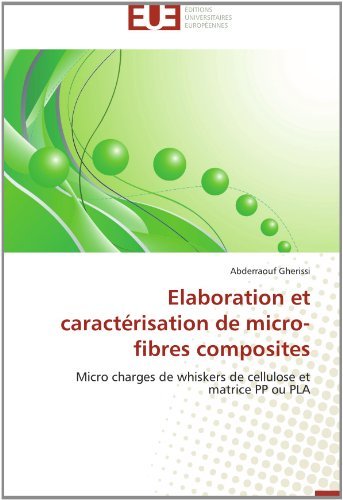 Cover for Abderraouf Gherissi · Elaboration et Caractérisation De Micro-fibres Composites: Micro Charges De Whiskers De Cellulose et Matrice Pp Ou Pla (Paperback Book) [French edition] (2018)
